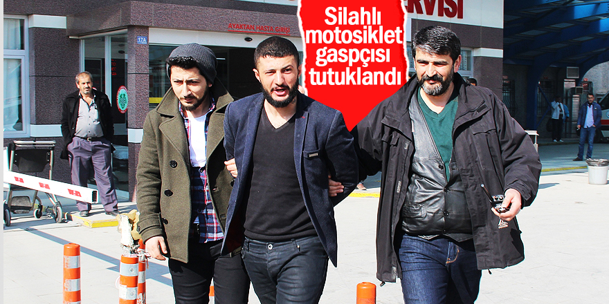 Silahlı motosiklet gaspçısı tutuklandı