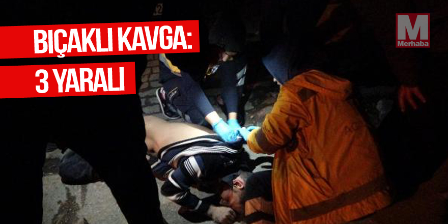 Kavgada bıçaklar konuştu: 3 yaralı