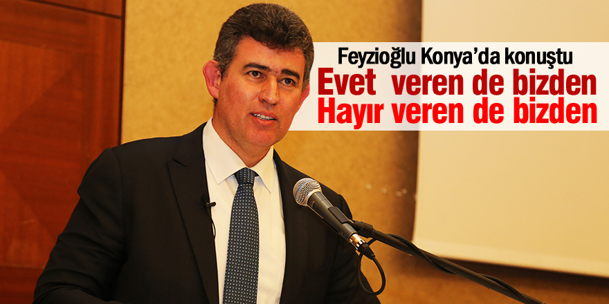 Feyzioğlu: "Evet' veren de bizden 'Hayır' veren de bizden