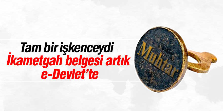 İkametgah belgesi artık e-Devlet’te