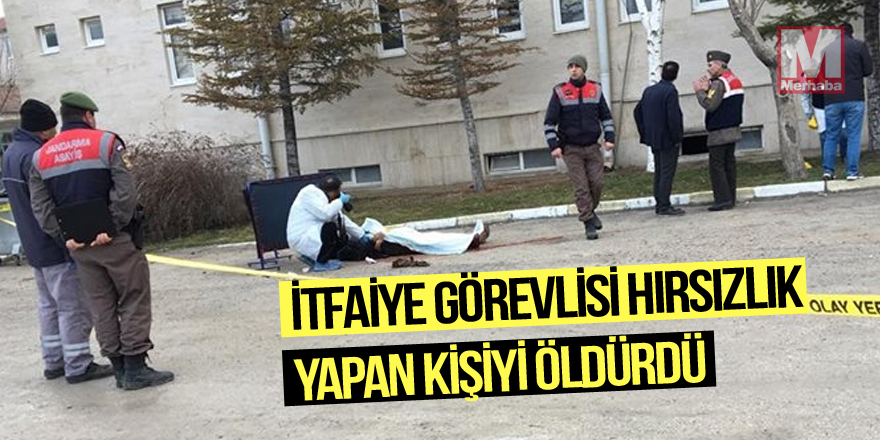 İtfaiye görevlisi hırsızlık yapan kişiyi öldürdü