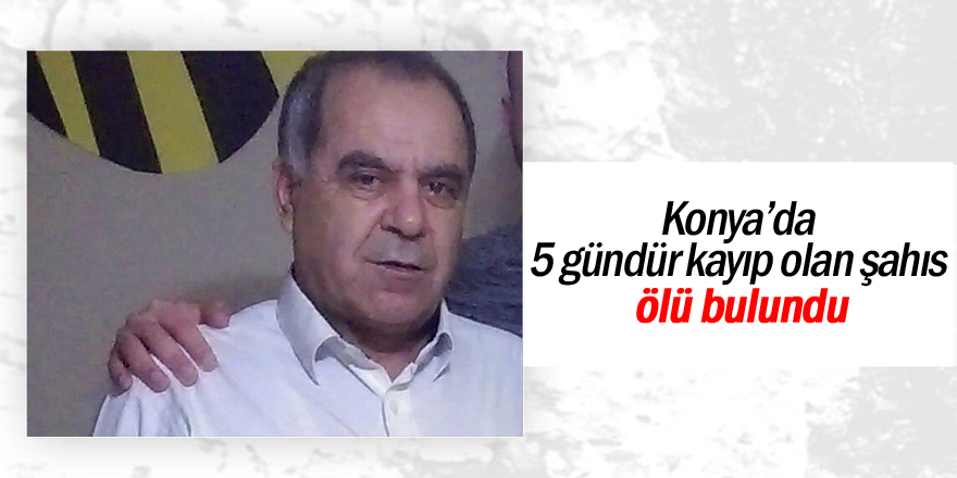 5 gündür kayıp olan şahıs ölü bulundu