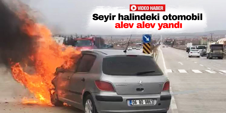 Seyir halindeki otomobil alev alev yandı