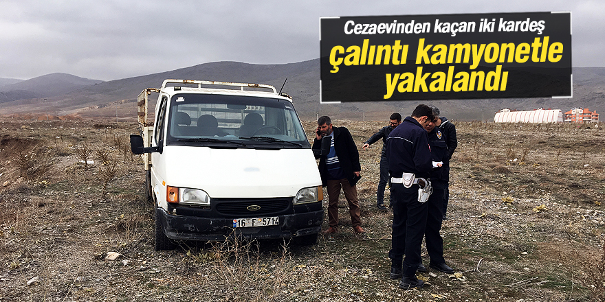 Cezaevinden kaçan iki kardeş, çalıntı kamyonetle yakalandı