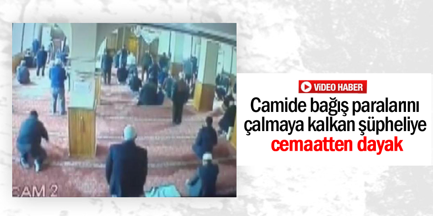 Camide bağış paralarını çalmaya kalkan şüpheliye cemaatten dayak