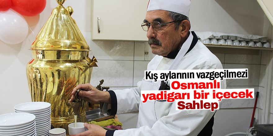 Osmanlı yadigarı bir içecek: Sahlep