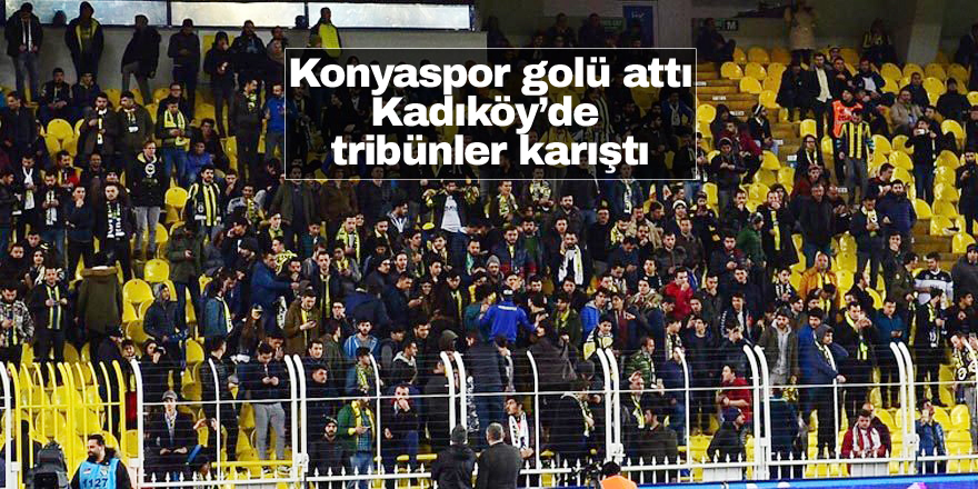 Konyaspor golü attı, Kadıköy’de tribünler karıştı
