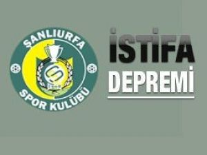 Şanlıurfaspor'da istifa depremi