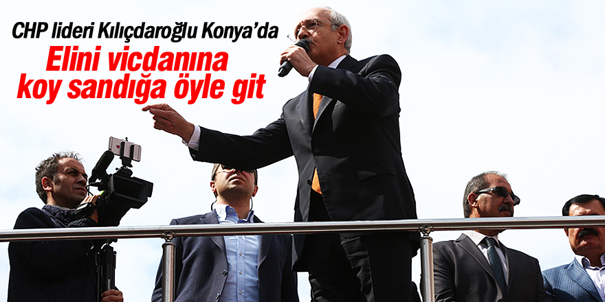 Kılıçdaroğlu: Elinizi vicdanınıza koyun