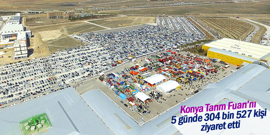 Konya Tarım Fuarı’nı 5 günde 304 bin 527 kişi ziyaret etti