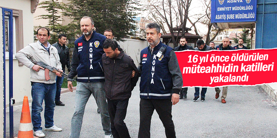İş adamını öldüren zanlılar 16 yıl sonra yakalandı