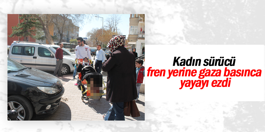 Fren yerine gaza basınca yayayı ezdi