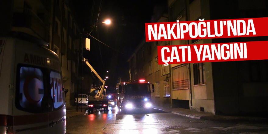 Nakipoğlu'nda çatı yangını