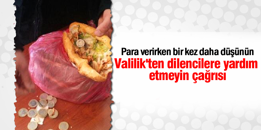 Valilik'ten dilencilere yardım etmeyin çağrısı