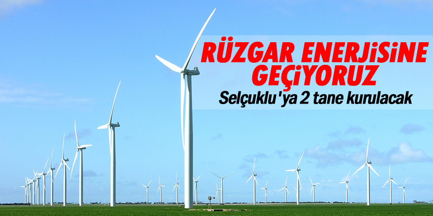 Konya rüzgar enerjisi üretecek