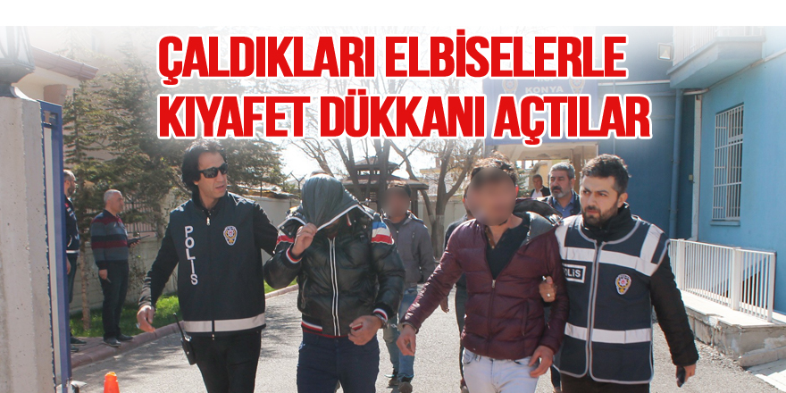 Çaldıkları elbiselerle kıyafet dükkanı açtılar