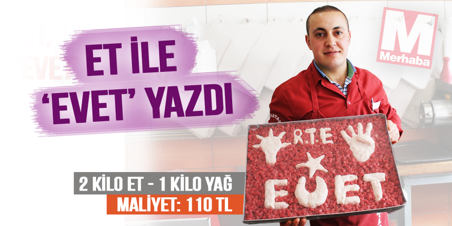 2 kilo et, 1 kilo yağ ile ‘evet’ yazdı