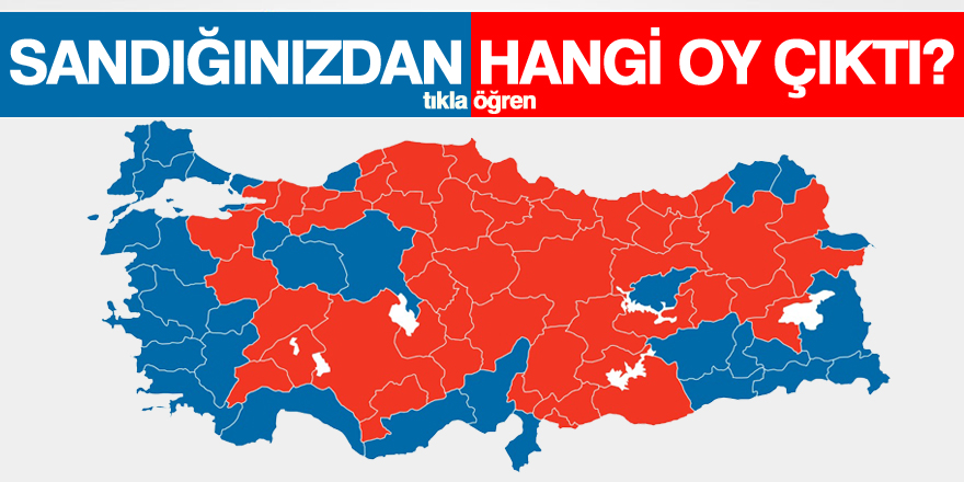 Sandığınızdan hangi oy çıktı?