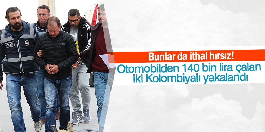 Konya'da 140 bin lira çalan Kolombiyalı hırsızlar yakalandı