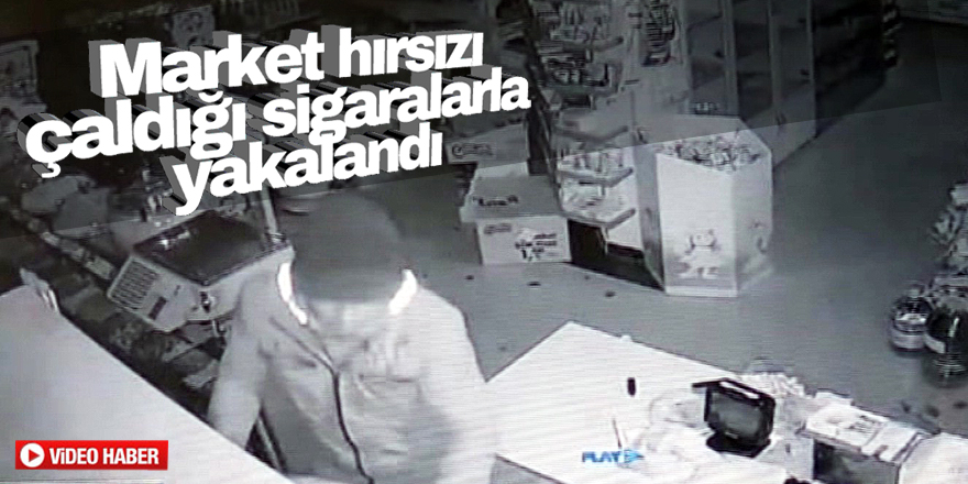 Market hırsızı güvenlik kamerası sayesinde 45 dakikada yakalandı