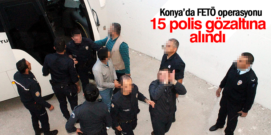 Ereğli'de 15 polis gözaltına alındı