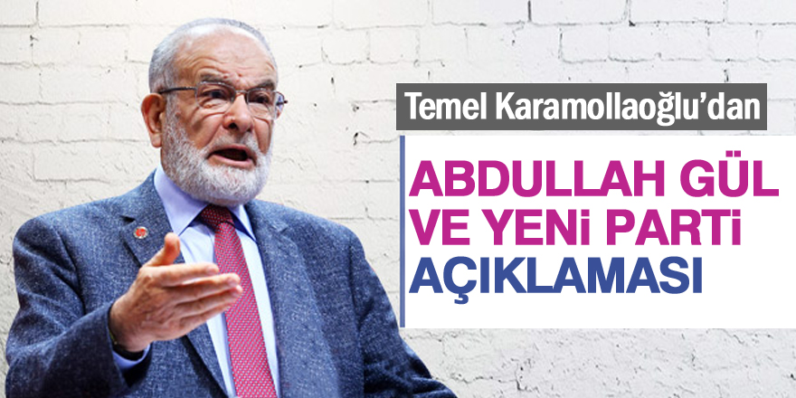 Saadet Partisi'nden Abdullah Gül ve yeni parti açıklaması