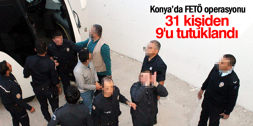 Konya merkezli 23 ildeki FETÖ/PDY operasyonu