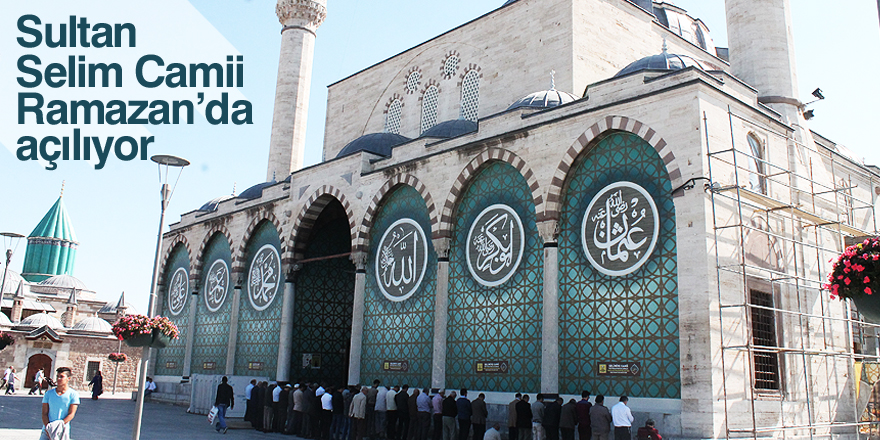 Sultan Selim Camii Ramazan’da açılıyor