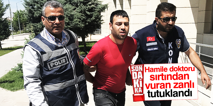 Hamile doktoru vuran zanlı tutuklandı!