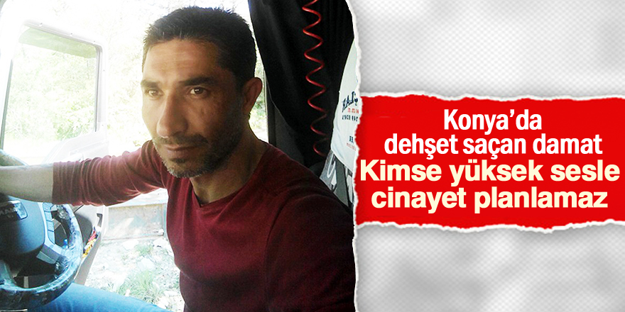 "Kimse yüksek sesle cinayet planlamaz"