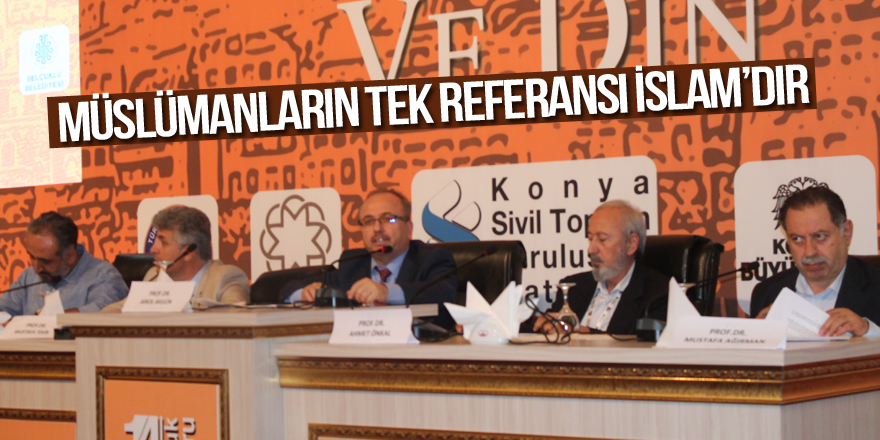 Müslümanların tek referansı İslam'dır