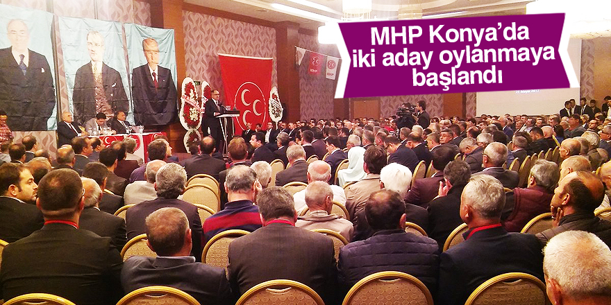 MHP Konya’da iki aday oylanmaya başlandı