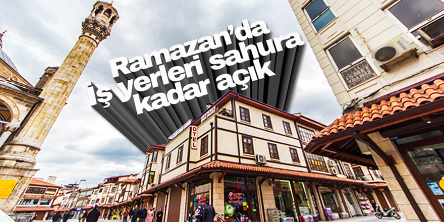 Ramazanda Konya’da işyerleri sahura kadar açık