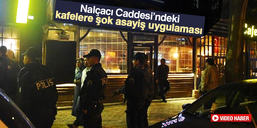 Konya'da kafelere 'Şok' asayiş uygulaması