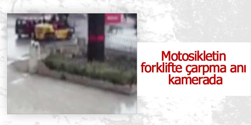 Motosikletin forklifte çarpma anı kamerada
