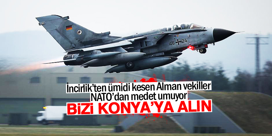 Alman vekiller İncirlik yerine Konya'yı ziyaret etmeyi planlıyor