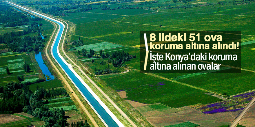 8 ildeki 51 ova koruma altına alındı!