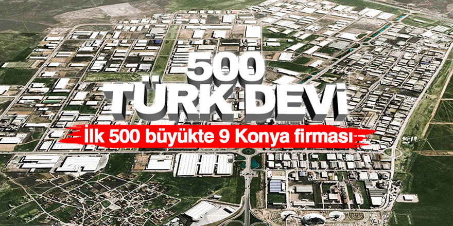 Türkiye'nin en büyük sanayi kuruluşları belli oldu