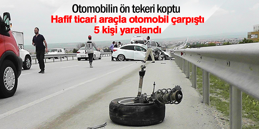 Hafif ticari araçla otomobil çarpıştı: 5 yaralı