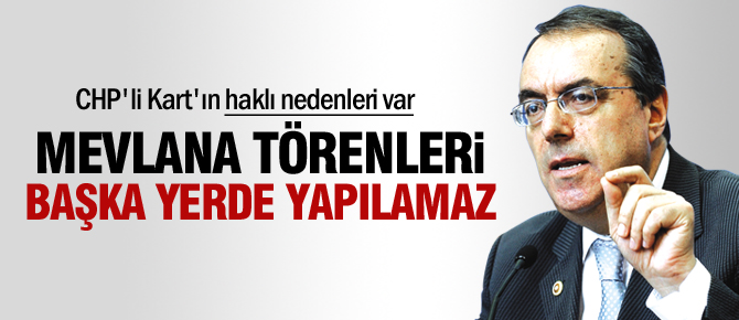 'Mevlana Törenleri, başka yerde yapılamaz'