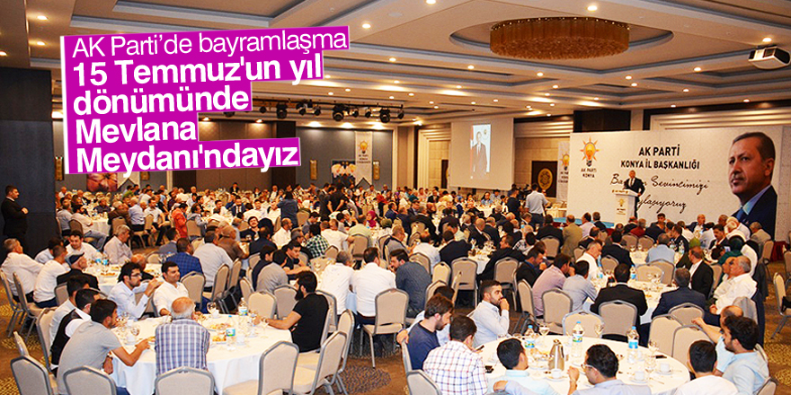 15 Temmuz’da meydandayız