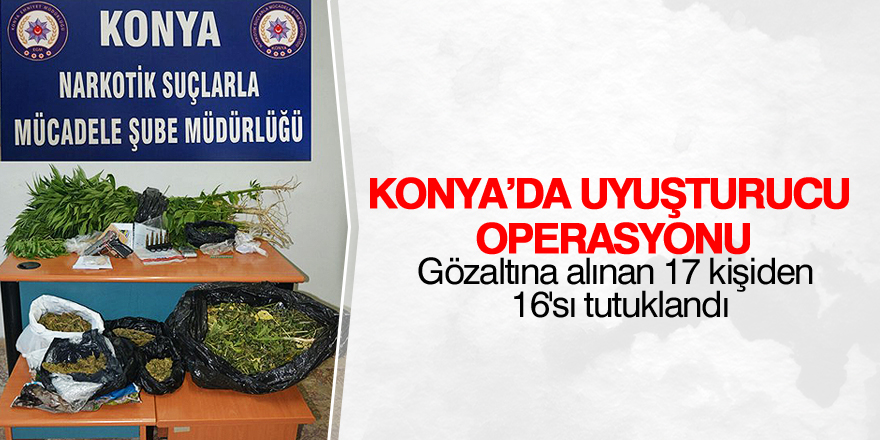 Konya'daki uyuşturucu operasyonu