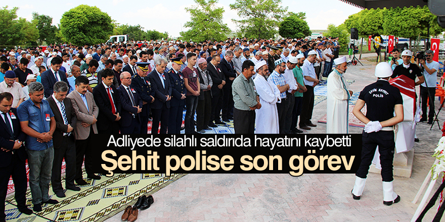 Şehit polis dualarla uğurlandı