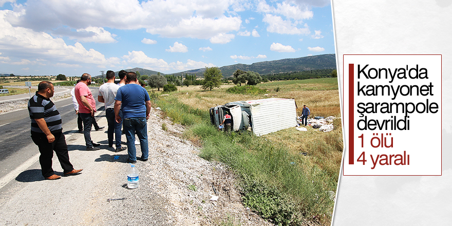 Konya'da kamyonet şarampole devrildi: 1 ölü, 4 yaralı