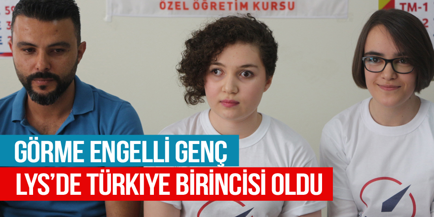 Görme engelli genç kız LYS’de 5 puan türünde Türkiye birincisi oldu