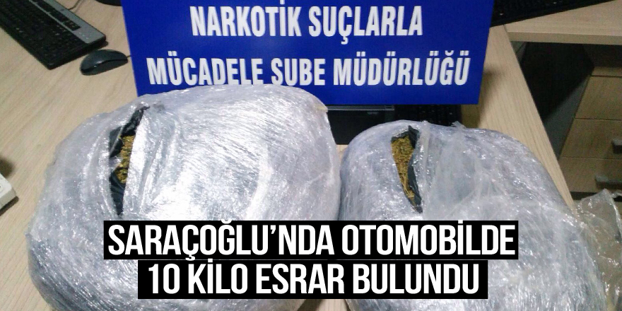 Saraçoğlu'nda bir otomobilde 10 kilogram esrar bulundu