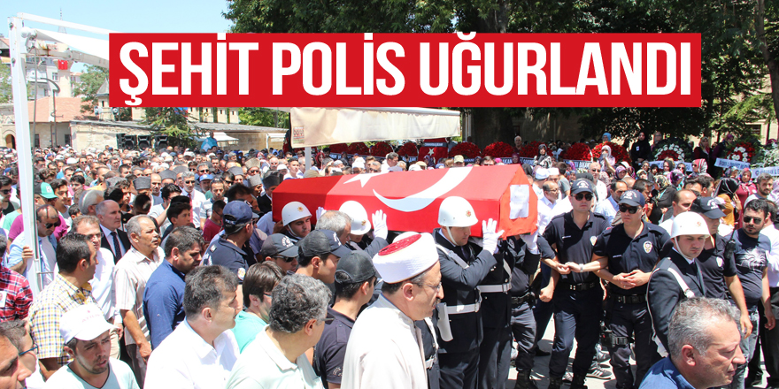 Şehit polis memuru Karaman’da son yolculuğuna uğurlandı
