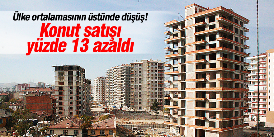 Konya'da konut satışı yüzde 13 azaldı