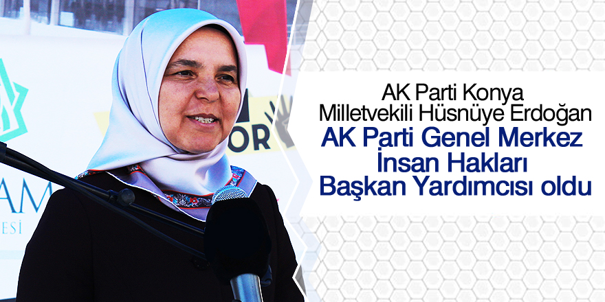 Konya Milletvekili Dr. Hüsnüye Erdoğan’a yeni görev