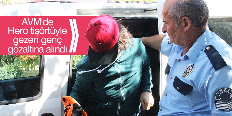 Konya’da “Hero” tişörtlü gence gözaltı